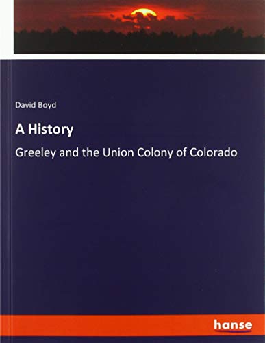 A History: Greeley and the Union Colony of Colorado