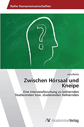 Zwischen Hörsaal und Kneipe: Eine Interviewforschung zu kellnernden Studierenden bzw. studierenden Kellnernden
