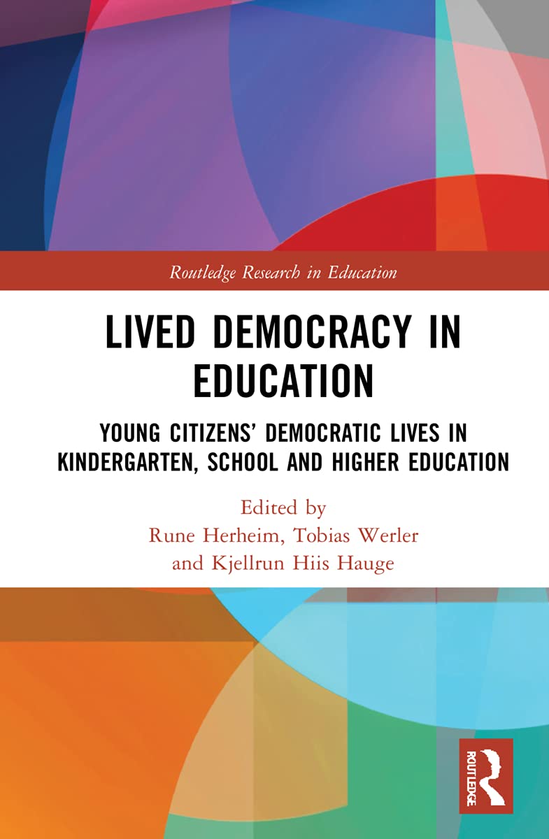 Lived Democracy in Education: Young Citizens' Democratic Lives in Kindergarten, School and Higher Education (Routledge Research in Education)