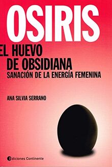 Osiris. El huevo de obsidiana: sanación de la energía femenina.