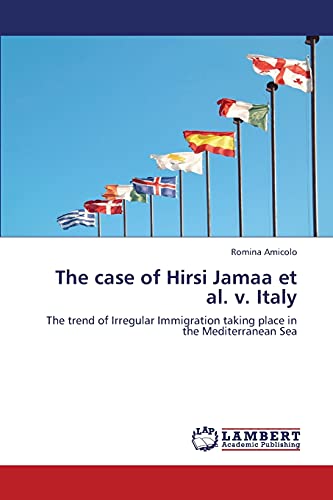 The case of Hirsi Jamaa et al. v. Italy: The trend of Irregular Immigration taking place in the Mediterranean Sea