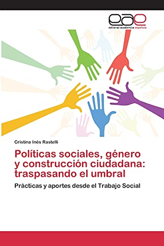 Políticas sociales, género y construcción ciudadana: traspasando el umbral: Prácticas y aportes desde el Trabajo Social