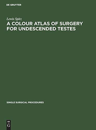 A Colour Atlas of Surgery for Undescended Testes (Single surgical procedures, 11, Band 11)