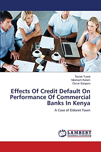 Effects Of Credit Default On Performance Of Commercial Banks In Kenya: A Case of Eldoret Town