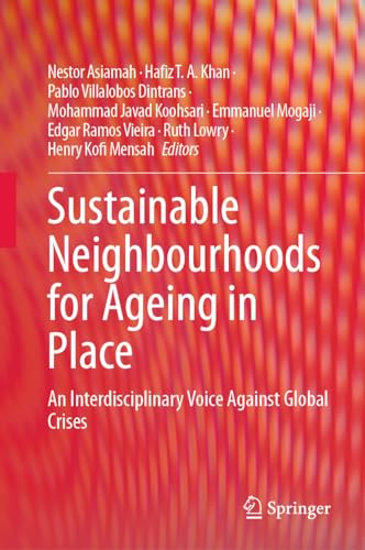 Sustainable Neighbourhoods for Ageing in Place: An Interdisciplinary Voice Against Global Crises