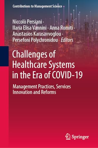 Challenges of Healthcare Systems in the Era of COVID-19: Management Practices, Services Innovation and Reforms (Contributions to Management Science)