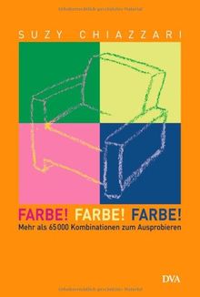 Farbe! Farbe! Farbe!: Mehr als 65 000 Kombinationen zum Ausprobieren