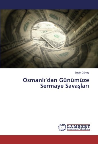 Osmanlı’dan Günümüze Sermaye Savaşları