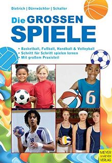 Die großen Spiele: Basketball, Fußball, Handball und Volleyball