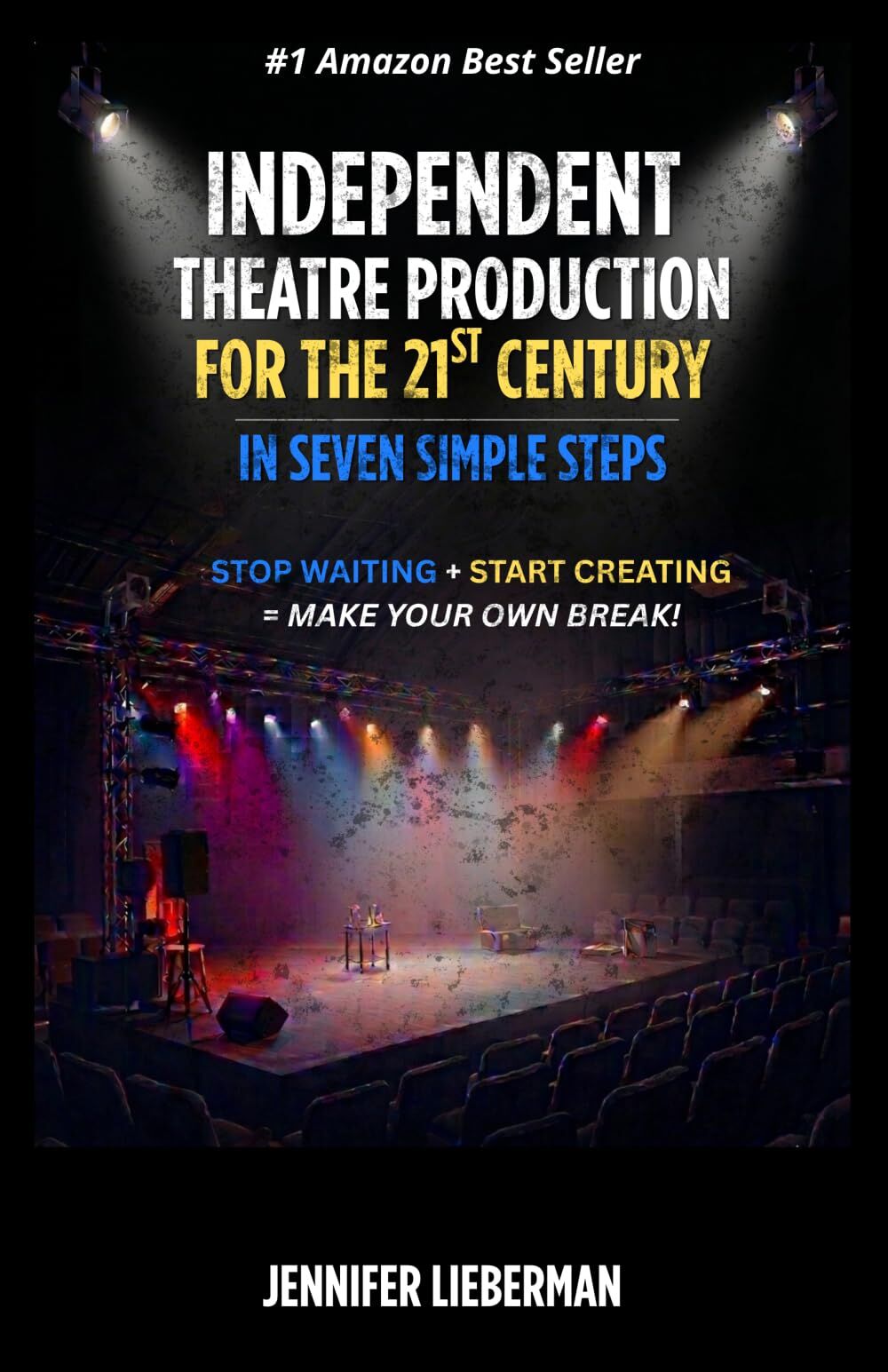 Independent Theatre Production For The 21st Century In Seven Simple Steps