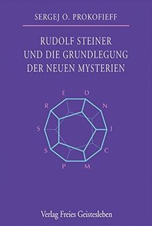 Rudolf Steiner und die Grundlegung der neuen Mysterien