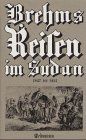 Reisen im Sudan 1847 - 1852. Alte abenteuerliche Reiseberichte