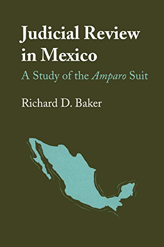 Judicial Review in Mexico: A Study of the Amparo Suit (Llilas Latin American Monograph, Band 22)