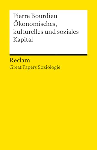 Bourdieu, Pierre: Ökonomisches Kapital, kulturelles Kapital, soziales Kapital