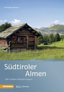 Südtiroler Almen: 100 schöne Wanderungen