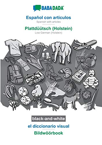 BABADADA black-and-white, Español con articulos - Plattdüütsch (Holstein), el diccionario visual - Bildwöörbook: Spanish with articles - Low German (Holstein), visual dictionary