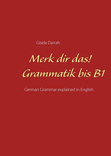 Merk dir das! Grammatik bis B1: German Grammar explained in English