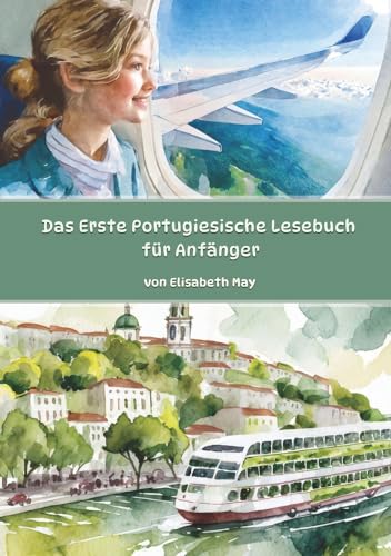 Das Erste Portugiesische Lesebuch für Anfänger: Stufen A1 und A2 Zweisprachig mit Portugiesisch-deutscher Übersetzung (Gestufte Portugiesische Lesebücher)