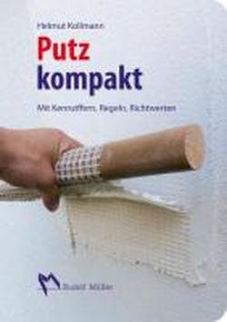 Putz kompakt: Mit Kennziffern, Regeln, Richtwerten