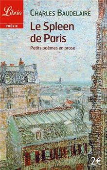 Le spleen de Paris : petits poèmes en prose