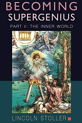 Becoming Supergenius, Part II: The Inner World: Creativity and Transformation (Becoming Supergenius: Creativity and Transformation, Band 2)
