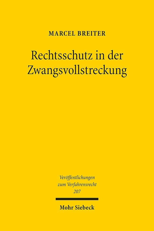 Rechtsschutz in der Zwangsvollstreckung: Entwurf einer Reform (Veröffentlichungen zum Verfahrensrecht, Band 207)