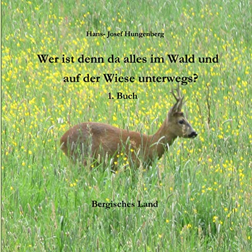 Wer ist denn da alles im Wald und auf der Wiese unterwegs?: 1. Buch