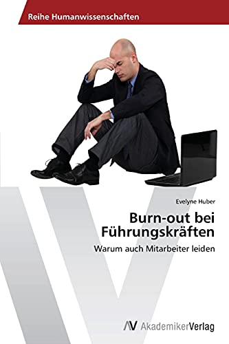 Burn-out bei Führungskräften: Warum auch Mitarbeiter leiden