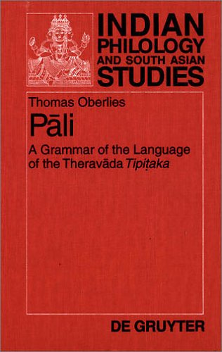 Pali: A Grammar of the Language of the Theravada Tipitaka. With a Concordance to Pischel's Grammatik der Prakrit-Sprachen (Indian Philology and South Asian Studies)