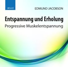 Entspannung und Erholung: Progressive Muskelentspannung