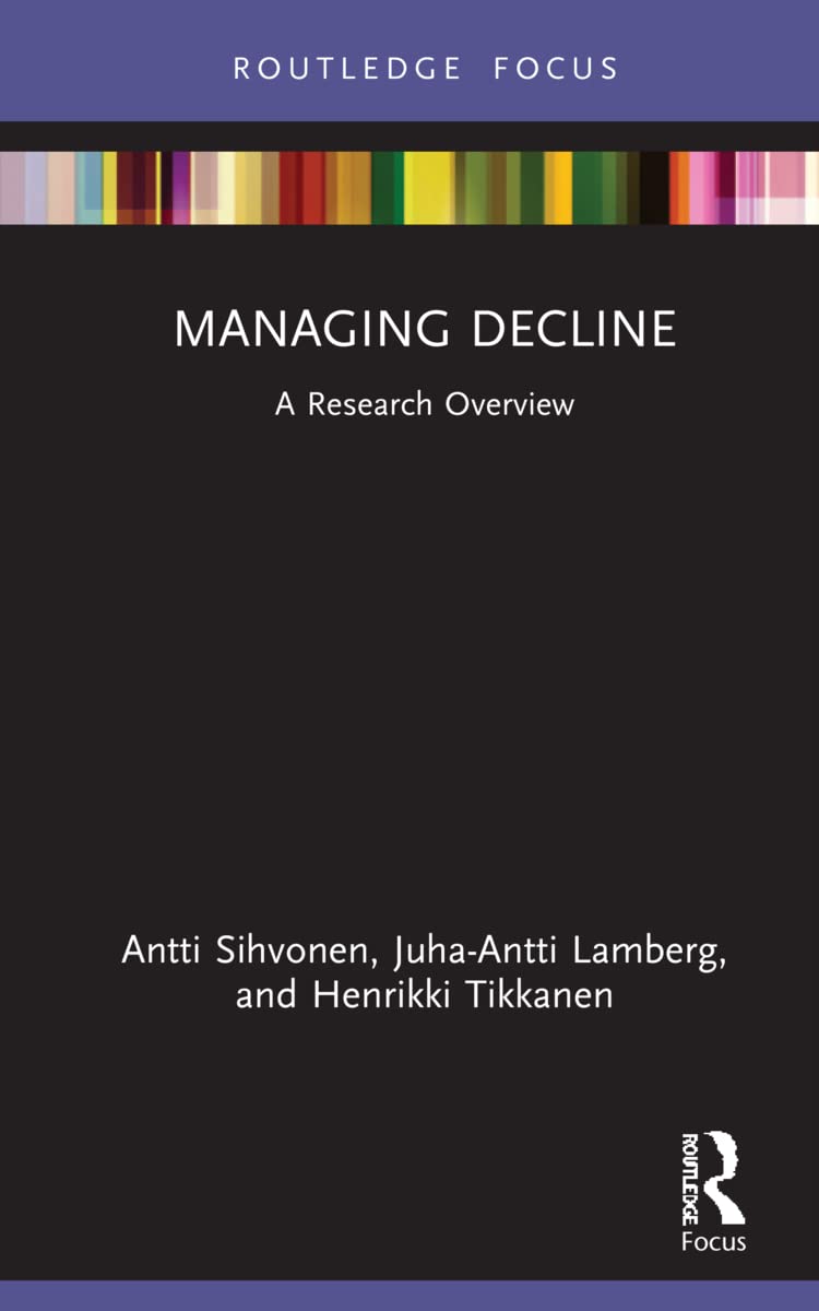Managing Decline: A Research Overview (State of the Art in Business Research)