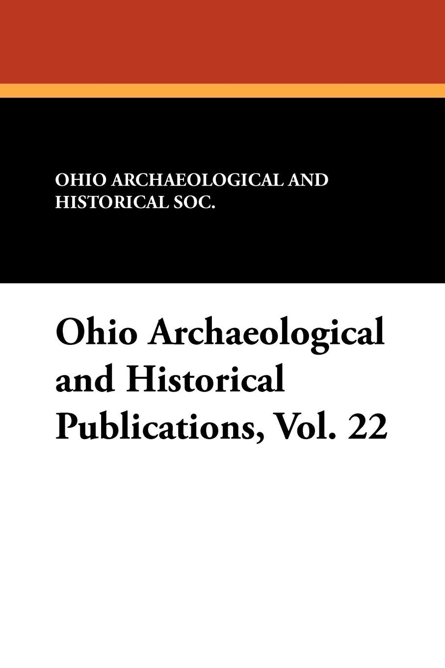 Ohio Archaeological and Historical Publications, Vol. 22