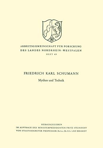 Mythos und Technik (Arbeitsgemeinschaft für Forschung des Landes Nordrhein-Westfalen, 49, Band 49)