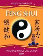 Feng Shui - Harmonie in Haus und Garten: Wissen und Weisheit