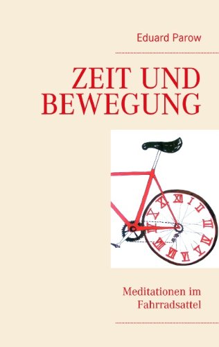 Zeit und Bewegung: Meditationen im Fahrradsattel