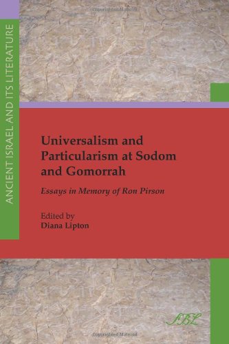 Universalism and Particularism at Sodom and Gomorrah: Essays in Memory of Ron Pirson (Society of Bibical Literature Ancient Israel and Its Literature, Band 11)