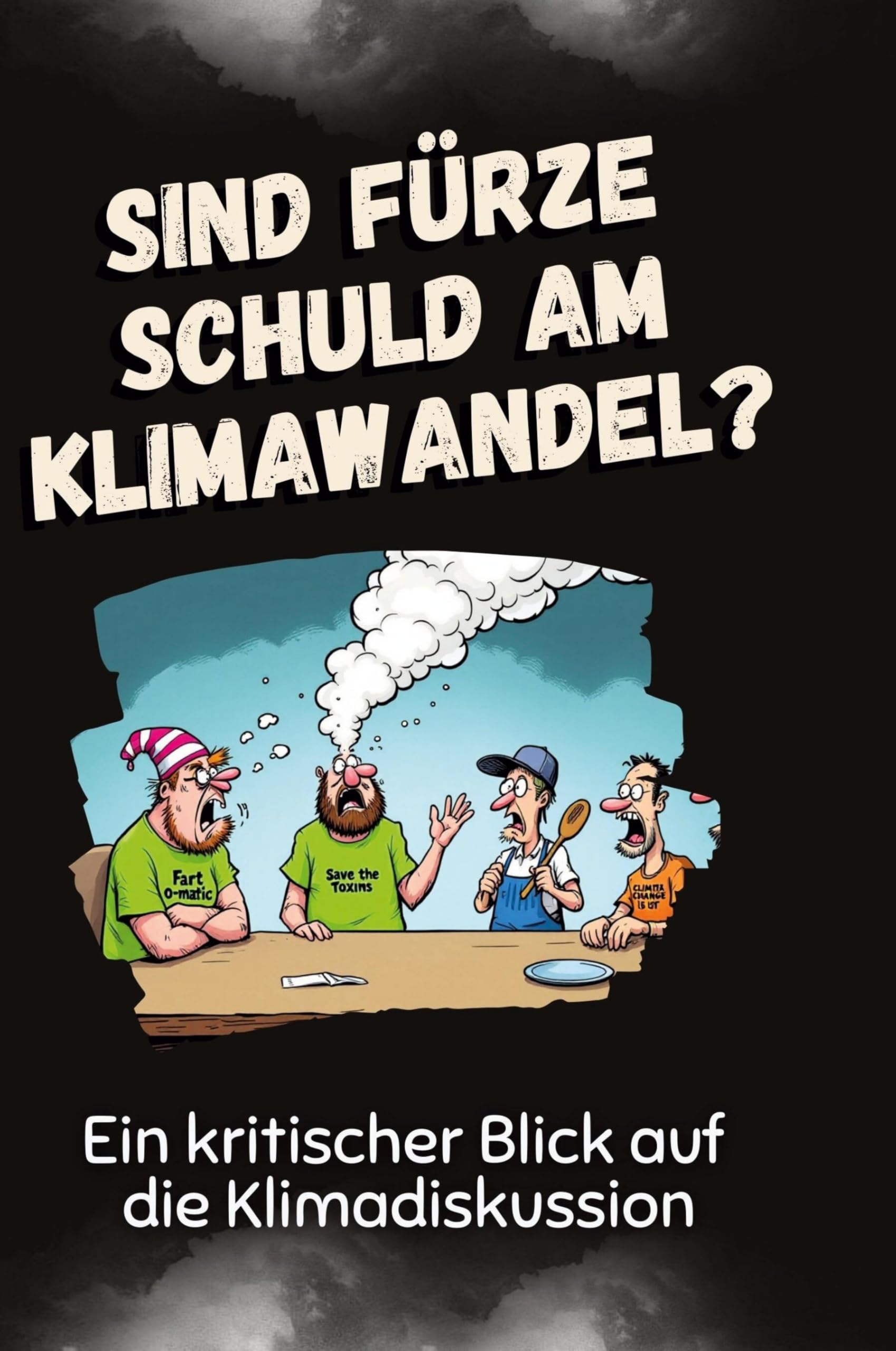 Sind Fürze schuld am Klimawandel?: Ein kritischer Blick auf die Klimadiskussion