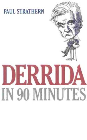 DERRIDA IN 90 MINUTES (Philosophers in 90 Minutes)