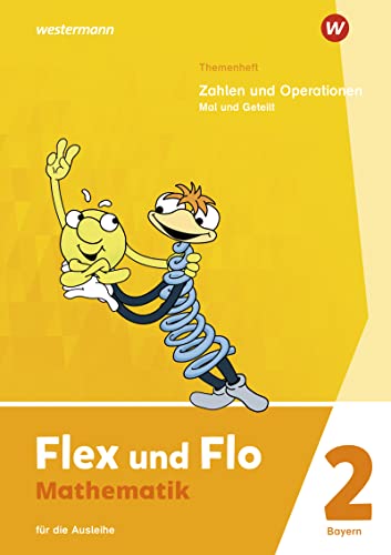 Flex und Flo - Ausgabe 2023 für Bayern: Themenheft Zahlen und Operationen: Mal und Geteilt Für die Ausleihe