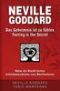 Neville Goddard - Das Geheimnis ist zu fühlen (Feeling is the Secret): Nutze die Macht deines Unterbewusstseins zum Manifestieren