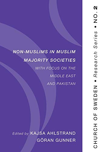 Non-Muslims in Muslim Majority Societies - With Focus on the Middle East and Pakistan (Church of Sweden, Research Series, Band 2)