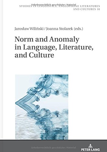 Norm and Anomaly in Language, Literature, and Culture (Studies in Linguistics, Anglophone Literatures and Cultures, Band 10)