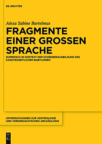 Alexa Sabine Bartelmus: Fragmente einer großen Sprache: Fragmente einer grossen Sprache (Untersuchungen zur Assyriologie und vorderasiatischen Archäologie)