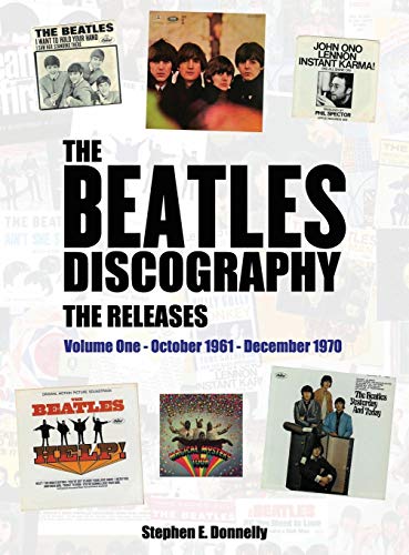 Donnelly, Stephen E The Beatles Discography - The Releases, Volume One - October 1961 - December 1970