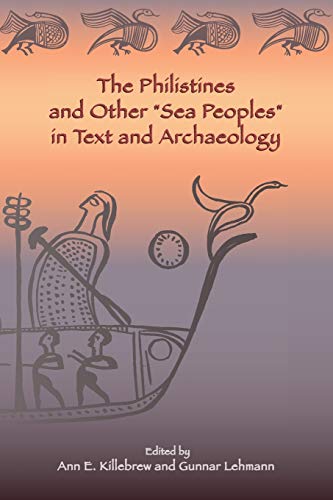 The Philistines and Other Sea Peoples in Text and Archaeology (Society of Biblical Literature Archaeology and Biblical Studies)