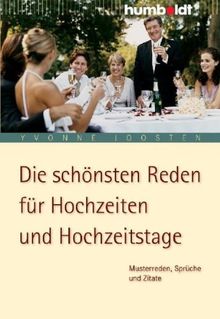 Die schönsten Reden für Hochzeiten und Hochzeitstage: Musterreden, Sprüche und Zitate