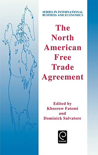 The North American Free Trade Agreement (Series in International Business and Economics)