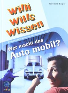 Willi wills wissen 2: Wer macht das Auto mobil?