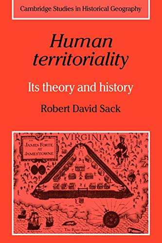 Human Territoriality: Its Theory and History (Cambridge Studies in Historical Geography, Band 7)