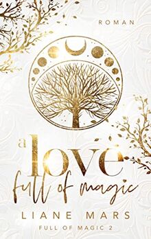 A love full of magic: Magische Fantasy voller Liebe mit Gestaltwandlern und Hexen